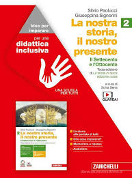 La nostra storia, il nostro presente. Idee per imparare. BES. Per le Scuole superiori. Vol. 2: Il Settecento e l’Ottocento